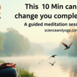 10-Minute Guided Meditation Can Change Your Life.
